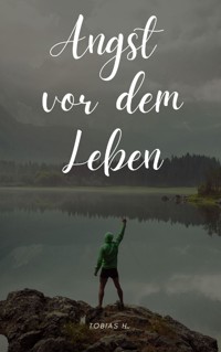 Angst vor dem Leben - Tobias Hopfmüller - E-Book