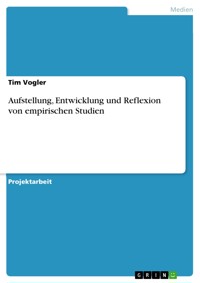 Aufstellung, Entwicklung und Reflexion von empirischen Studien - Tim Vogler - E-Book