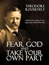 Fear God and Take Your Own Part and Other Essays - Theodore Roosevelt - E-Book