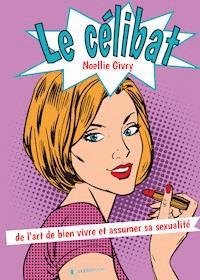 Le célibat - Noellie Givry - E-Book