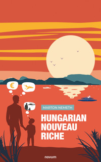 Hungarian nouveau riche - Marton Nemeth - E-Book