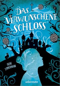 Das verwunschene Schloss - Irene Zimmermann - E-Book