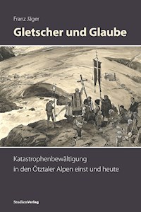 Gletscher und Glaube - Franz Jäger - E-Book