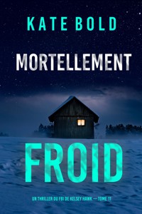 Mortellement froid (Un thriller du FBI de Kelsey Hawk — tome 11) - Kate Bold - E-Book