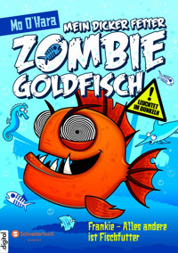 Mein dicker fetter Zombie-Goldfisch, Band 03 - Mo O'Hara - E-Book