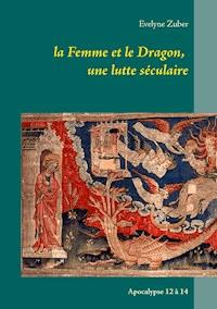 la Femme et le Dragon, une lutte séculaire - Evelyne Zuber - E-Book