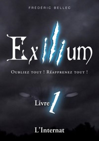 Exilium - Livre 1 : L'Internat - Frédéric Bellec - E-Book