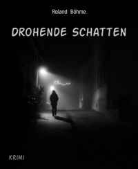 Drohende Schatten - Roland Böhme - E-Book