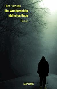 Ein wundersch_n t_dliches Ende - Clint Hutzulak - E-Book