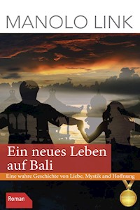 Ein neues Leben auf Bali - Manolo Link - E-Book