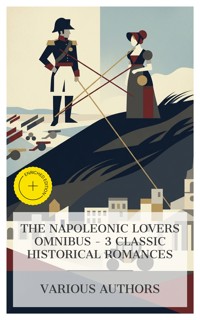 The Napoleonic Lovers Omnibus – 3 Classic Historical Romances - Elizabeth Gaskell - E-Book