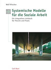Systemische Modelle für die Soziale Arbeit - Wolf Ritscher - E-Book