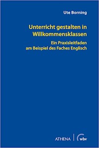 Unterricht gestalten in Willkommensklassen - Ute Borning - E-Book