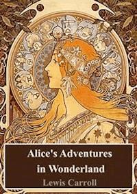 Alice's Adventures in Wonderland - Lewis Carroll - E-Book