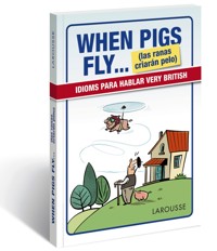 When Pigs Fly...(las ranas criarán pelo) - Larousse Editorial - E-Book