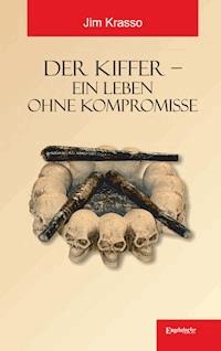 Der Kiffer – Ein Leben ohne Kompromisse - Jim Krasso - E-Book