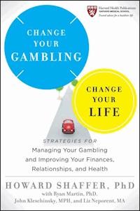 Change Your Gambling, Change Your Life - Howard Shaffer - E-Book