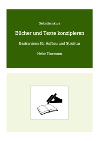 Selbstlernkurs: Bücher und Texte konzipieren - Heike Thormann - E-Book