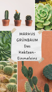 Das Kakteen-Einmaleins - Markus Grünbaum - E-Book