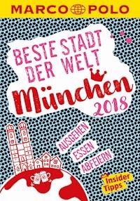 MARCO POLO Beste Stadt der Welt - München 2018 (MARCO POLO Cityguides) - Amadeus Danesitz - E-Book