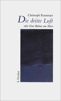 Die dritte Luft oder Eine Bühne am Meer - Christoph Ransmayr - E-Book