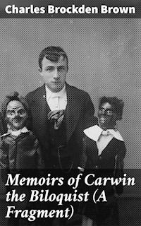 Memoirs of Carwin the Biloquist (A Fragment) - Charles Brockden Brown - E-Book