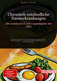 Chronisch-entzündliche Darmerkrankungen: Der praktische Ernährungsratgeber bei CED - Bendis A. I. Saage - Deutschland - E-Book