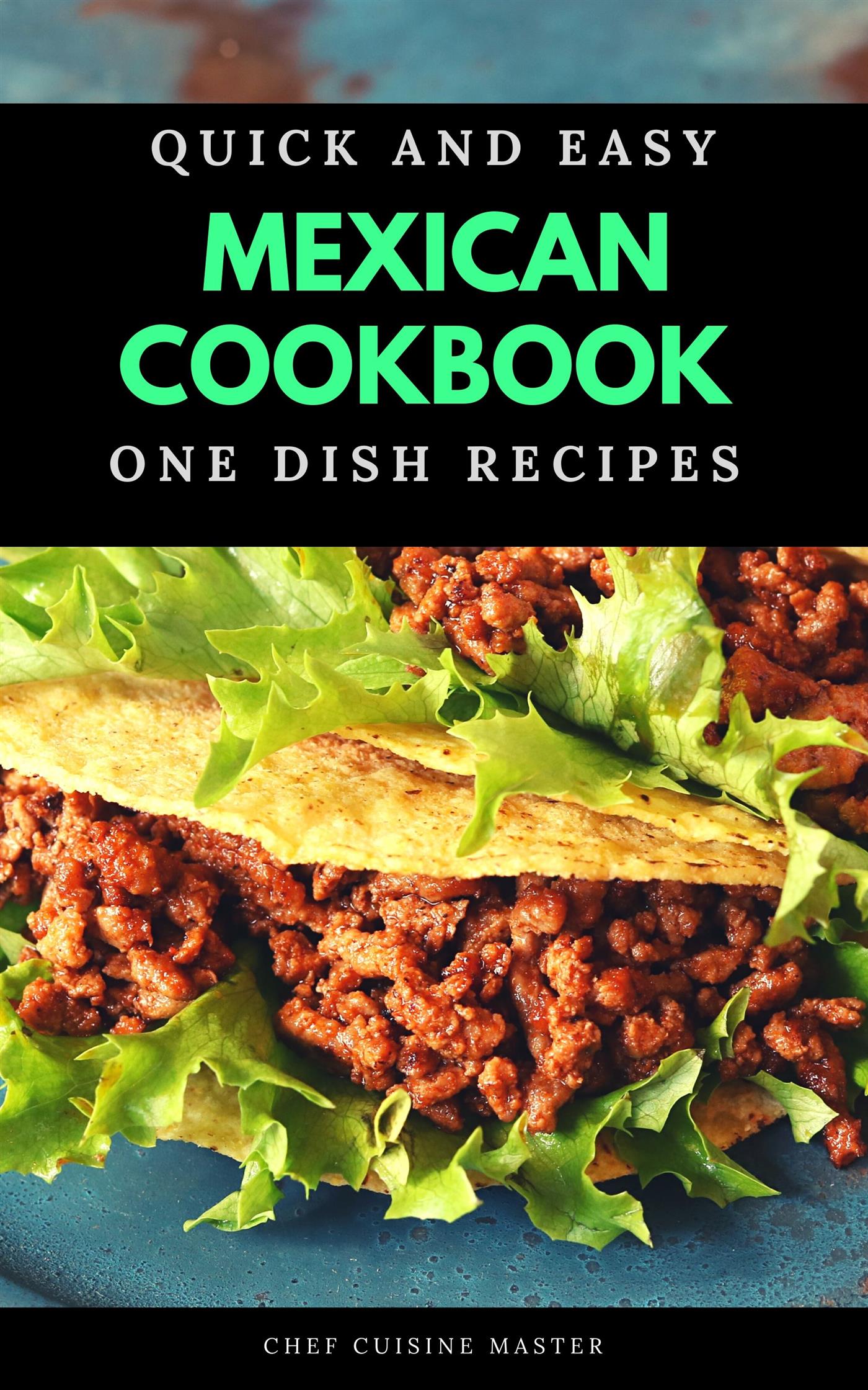 Mexican Cookbook One Dish Recipes - Chef Cuisine Master - E-Book