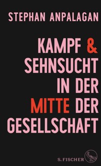Kampf und Sehnsucht in der Mitte der Gesellschaft - Stephan Anpalagan - E-Book