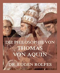 Die Philosophie von Thomas von Aquin - Dr. Eugen Rolfes - E-Book