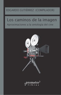 Los caminos de la imagen - Edgardo Gutiérrez - E-Book