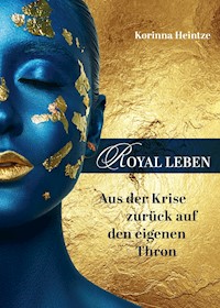 ROYAL LEBEN - Korinna Heintze - E-Book