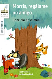 Morris, regálame un amigo - Gabriela Keselman - E-Book