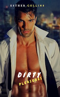 Dirty Pleasures - Esther Collins - E-Book