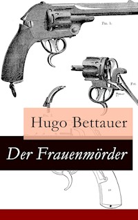Der Frauenmörder - Hugo Bettauer - E-Book
