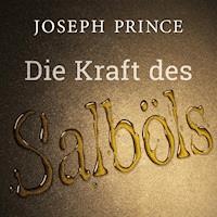 Die Kraft des Salböls - Joseph Prince - Hörbuch