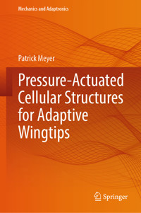 Pressure-Actuated Cellular Structures for Adaptive Wingtips - Patrick  Meyer - E-Book