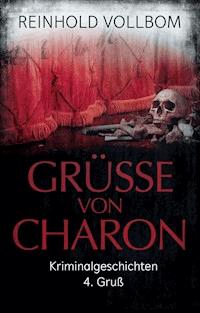 Grüße von Charon - Reinhold Vollbom - E-Book