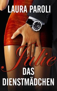 Julie - Das Dienstmädchen - Laura Paroli - E-Book