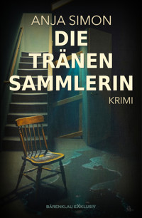 Die Tränensammlerin: Ein Kriminalroman - Anja Simon - E-Book