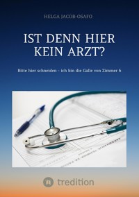 "Ist denn hier kein Arzt?" - Helga Jacob-Osafo - E-Book