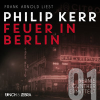 Feuer in Berlin - Bernie Gunther ermittelt, Band 1 (ungekürzte Lesung) - Philip Kerr - Hörbuch