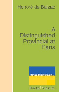 A Distinguished Provincial at Paris - Honoré de Balzac - E-Book