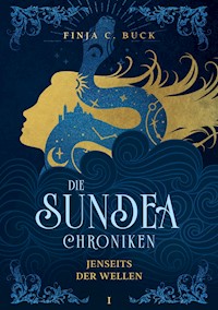 Die Sundea Chroniken - Finja C. Buck - E-Book