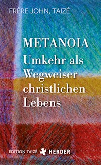 Metanoia - Umkehr als Wegweiser christlichen Lebens - Frère John (Taizé) - E-Book