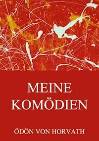 Meine Komödien - Ödön von Horváth - E-Book