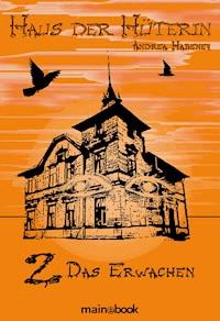 Haus der Hüterin: Band 2 - Das Erwachen - Andrea Habeney - E-Book + Hörbuch