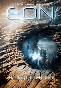 Eon - Das letzte Zeitalter, Band 2: Verloren und Gefunden (Science-Fiction) - Sascha Vennemann - E-Book