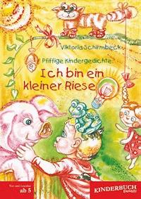 Pfiffige Kindergedichte: Ich bin ein kleiner Riese - Viktoria Schirmbeck - E-Book