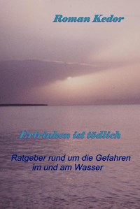 Ertrinken ist tödlich! - Roman Kedor - E-Book